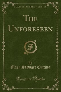 Front cover_The Unforeseen (Classic Reprint)
