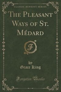 Couverture_The Pleasant Ways of St. Médard (Classic Reprint)