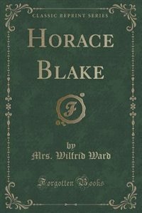 Horace Blake (Classic Reprint)