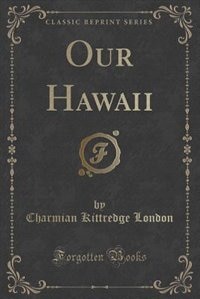 Couverture_Our Hawaii (Classic Reprint)