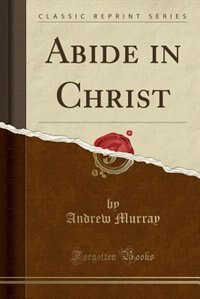 Couverture_Abide in Christ (Classic Reprint)