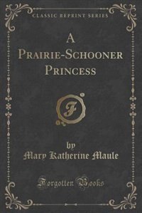 Couverture_A Prairie-Schooner Princess (Classic Reprint)