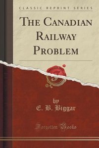 Couverture_The Canadian Railway Problem (Classic Reprint)