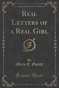 Real Letters of a Real Girl (Classic Reprint)