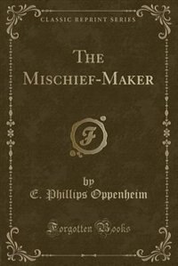 The Mischief-Maker (Classic Reprint)