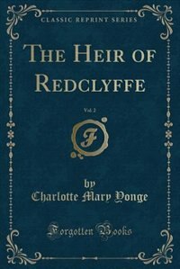 The Heir of Redclyffe, Vol. 2 (Classic Reprint)