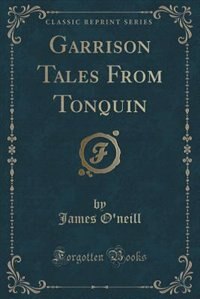 Front cover_Garrison Tales From Tonquin (Classic Reprint)
