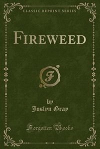 Front cover_Fireweed (Classic Reprint)