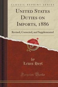 Front cover_United States Duties on Imports, 1886