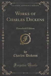 Sketches by Boz, Vol. 2 (Classic Reprint): Household Edition (Classic Reprint)