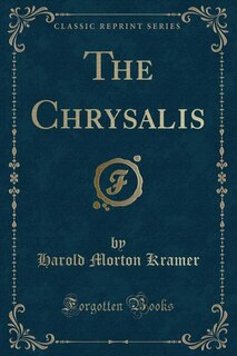 Front cover_The Chrysalis (Classic Reprint)