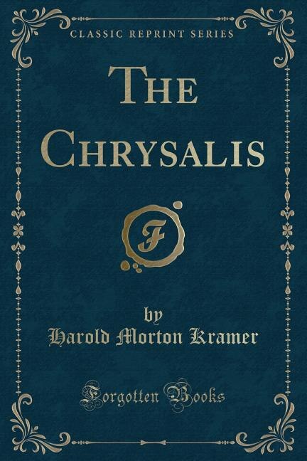 Front cover_The Chrysalis (Classic Reprint)