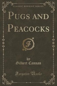 Couverture_Pugs and Peacocks (Classic Reprint)