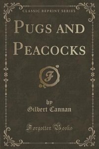 Couverture_Pugs and Peacocks (Classic Reprint)