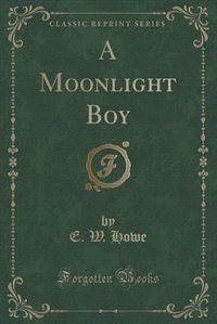 Front cover_A Moonlight Boy (Classic Reprint)