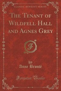 Couverture_The Tenant of Wildfell Hall and Agnes Grey (Classic Reprint)