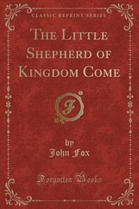 Front cover_The Little Shepherd of Kingdom Come (Classic Reprint)