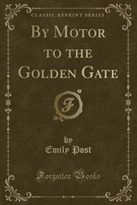 Front cover_By Motor to the Golden Gate (Classic Reprint)