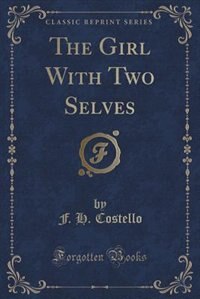 Couverture_The Girl With Two Selves (Classic Reprint)