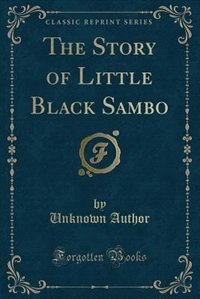 The Story of Little Black Sambo (Classic Reprint)