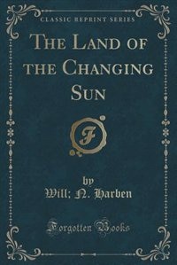 Couverture_The Land of the Changing Sun (Classic Reprint)