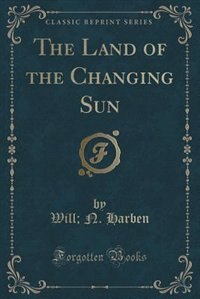 Couverture_The Land of the Changing Sun (Classic Reprint)