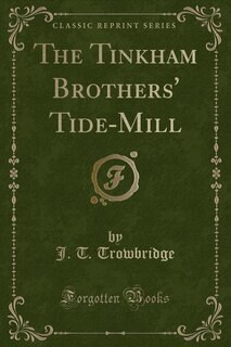 Front cover_The Tinkham Brothers' Tide-Mill (Classic Reprint)