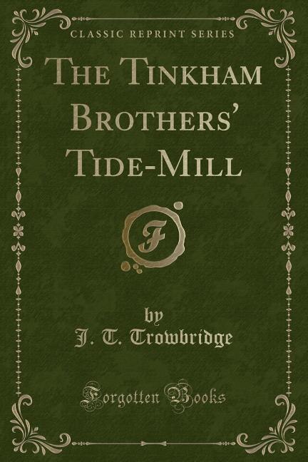 Front cover_The Tinkham Brothers' Tide-Mill (Classic Reprint)