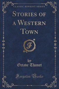 Couverture_Stories of a Western Town (Classic Reprint)