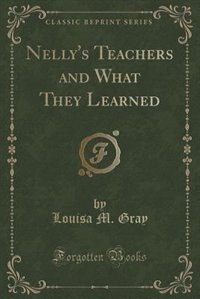 Couverture_Nelly's Teachers and What They Learned (Classic Reprint)