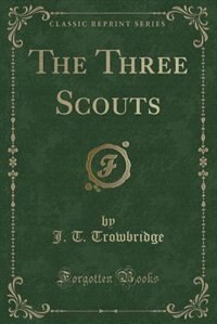Front cover_The Three Scouts (Classic Reprint)