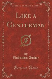 Front cover_Like a Gentleman (Classic Reprint)