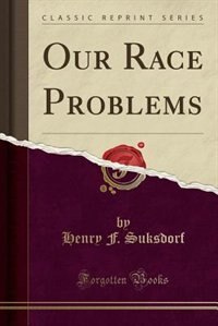 Our Race Problems (Classic Reprint)