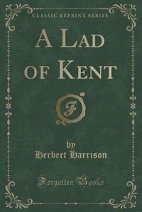 Front cover_A Lad of Kent (Classic Reprint)