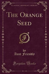 Couverture_The Orange Seed (Classic Reprint)