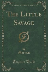 The Little Savage (Classic Reprint)