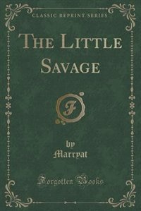 The Little Savage (Classic Reprint)