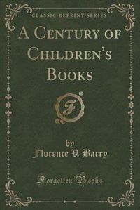 Front cover_A Century of Children's Books (Classic Reprint)