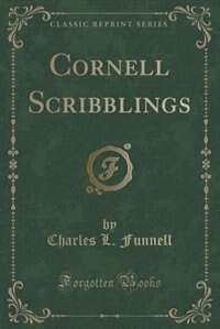 Cornell Scribblings (Classic Reprint)