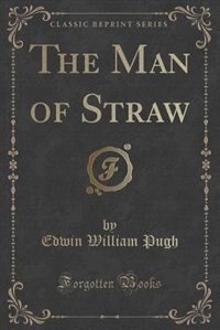 Front cover_The Man of Straw (Classic Reprint)