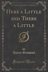 Front cover_Here a Little and There a Little (Classic Reprint)
