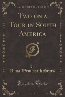 Front cover_Two on a Tour in South America (Classic Reprint)
