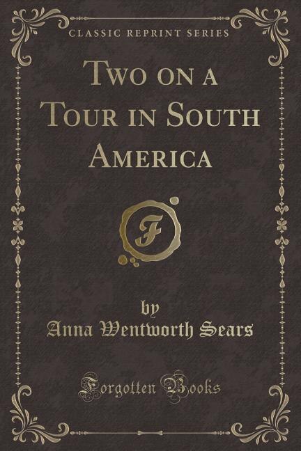 Front cover_Two on a Tour in South America (Classic Reprint)