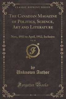 Front cover_The Canadian Magazine of Politics, Science, Art and Literature, Vol. 38