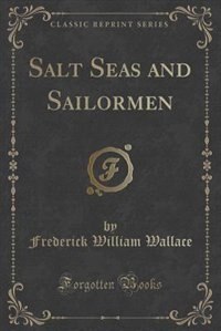 Couverture_Salt Seas and Sailormen (Classic Reprint)