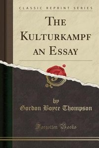 Couverture_The Kulturkampf an Essay (Classic Reprint)