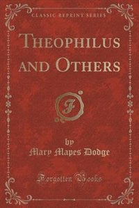 Couverture_Theophilus and Others (Classic Reprint)