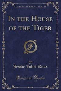 Couverture_In the House of the Tiger (Classic Reprint)