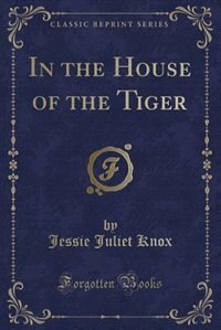 Couverture_In the House of the Tiger (Classic Reprint)
