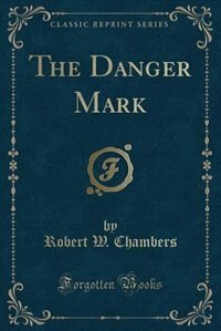 Front cover_The Danger Mark (Classic Reprint)
